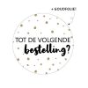 Stickers - Tot de volgende bestelling?